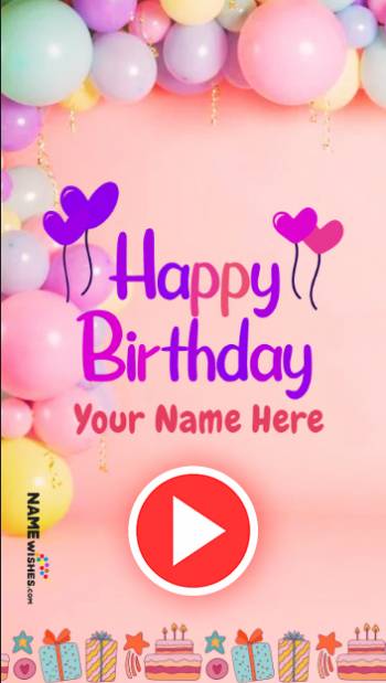 Happy Birthday Video With Name Wishes - Free Download and Create
